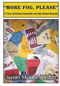bokomslag "More Fog, Please": 31 Years Directing Community and High School Musicals