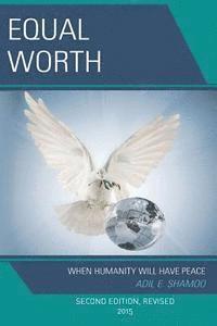 bokomslag Equal Worth: When Humanity Will Have Peace, Second Edition, Revised 2015