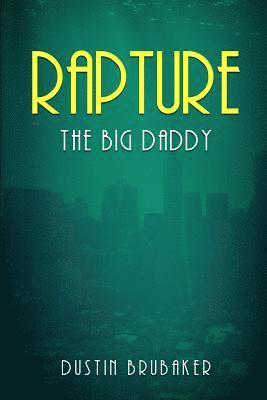 Dustin Brubaker - Rapture: The Big Daddy, Häftad