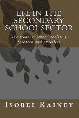 bokomslag EFL in the Secondary School Sector: Grassroots teachers' realities, research and practices