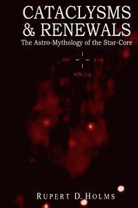 bokomslag Cataclysms & Renewals: The Astro-Mythology of the Star-Core