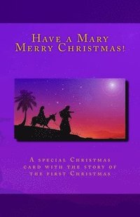 bokomslag Have a Mary Merry Christmas!: A Christmas card story of the first Christmas