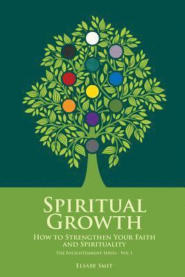 Spiritual Growth: How to Strengthen Your Faith and Spirituality 1