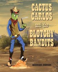 bokomslag Cactus Carlos and the Blotchy Bandits