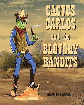 Cactus Carlos and the Blotchy Bandits 1