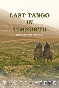 bokomslag Last Tango In Timbuktu: Selected Stories and Poems