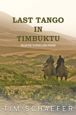 bokomslag Last Tango In Timbuktu: Selected Stories and Poems