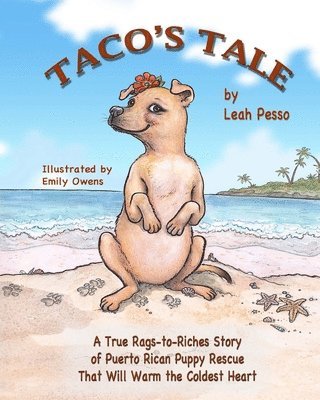 Taco's Tale: A True Rags-to-Riches Story of Puppy Rescue 1