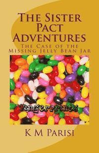 bokomslag The Sister Pact Adventures: The Case of the Missing Jelly Bean Jar