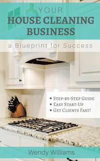 bokomslag Your House Cleaning Business, A Blueprint For Success