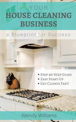 Wendy Williams - Your House Cleaning Business, A Blueprint For Success, Häftad