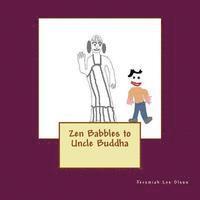 bokomslag Zen Babbles to Uncle Buddha