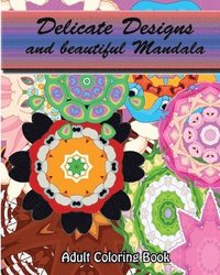 bokomslag Delicate Designs And beautiful Mandala: Adult Coloring Book