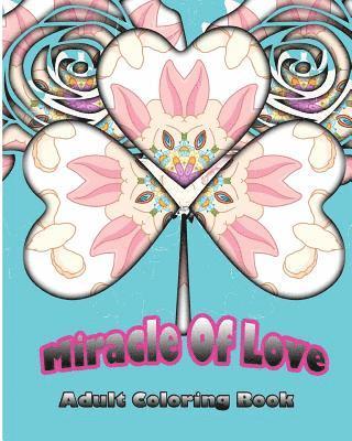 Miracle Of Love: Adult Coloring Book 1