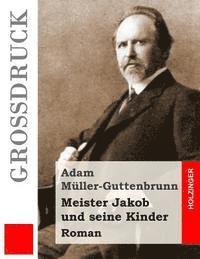 bokomslag Meister Jakob und seine Kinder (Großdruck): Roman