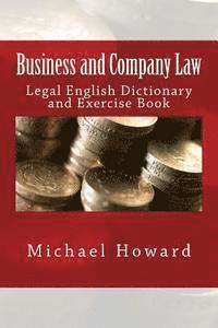 Michael Howard - Business and Company Law: Legal English Dictionary and Exercise Book, Häftad