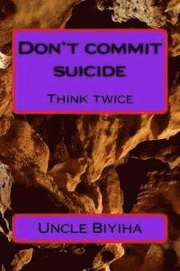 Don't commit suicide: Think twice 1