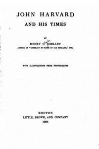 Henry C. Shelley - John Harvard and his times, Häftad