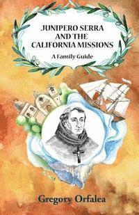 bokomslag Junipero Serra and the California Missions: A Family Guide