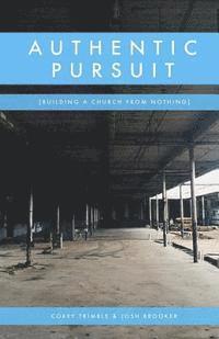 bokomslag Authentic Pursuit: Building a Church from Nothing