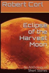 bokomslag Eclipse of the Harvest Moon: An Anthology of Short Stories