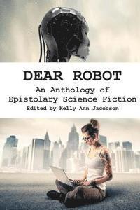 bokomslag Dear Robot: An Anthology of Epistolary Science Fiction