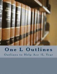 One L Outlines: Outlines to Help Ace 1L Year 1