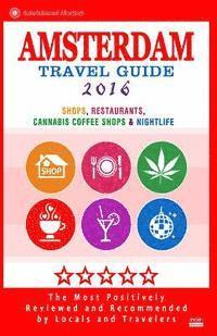 bokomslag Amsterdam Travel Guide 2016: Shops, Restaurants, Cannabis Coffee Shops, Attractions & Nightlife in Amsterdam (City Travel Guide 2016)