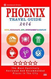 bokomslag Phoenix Travel Guide 2016: Shops, Restaurants, Arts, Entertainment and Nightlife in Phoenix, Arizona (City Travel Guide 2016)
