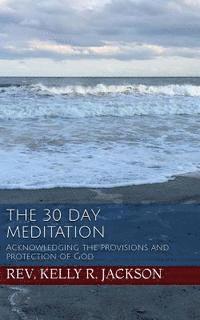 The 30 Day Meditation: Acknowledging the provisions and protection of God 1