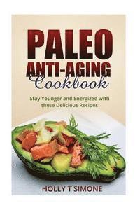 bokomslag Paleo Anti-Aging Cookbook: Stay Younger and Energized with these Delicious Recipes