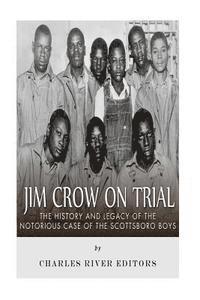 bokomslag Jim Crow On Trial: The History and Legacy of the Notorious Case of the Scottsboro Boys