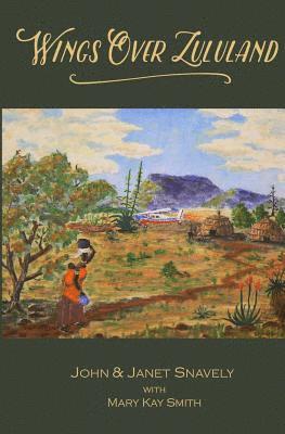 Janet Snavely, Mary Kay Smith - Wings Over Zululand, Häftad