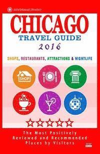 bokomslag Chicago Travel Guide 2016: Shops, Restaurants, Attractions, Entertainment and Nightlife in Chicago, Illinois (City Travel Guide 2016)