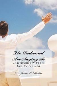 bokomslag The Redeemed Are Saying So: Testimonials from the Redemed