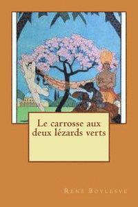 Rene Boylesve - Le carrosse aux deux lezards verts, Häftad