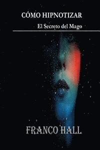 bokomslag Cómo Hipnotizar: El Secreto del Mago