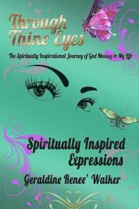 bokomslag Through Thine Eyes - The Spiritual Inspiration of God Moving in my Life: Spiritually Inspired Expressions