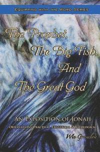 bokomslag The Prophet, the Big Fish, and the Great God: An Exposition of Jonah
