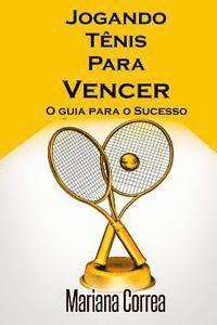 bokomslag Jogando Tenis Para Vencer: O guia para o Sucesso