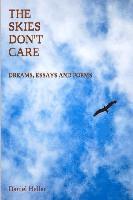 bokomslag The Skies Don't Care: Dreams, Essays and Poems
