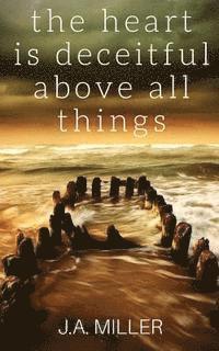 The Heart Is Deceitful above All Things