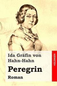 Ida Grafin Von Hahn-Hahn - Peregrin: Roman, Häftad
