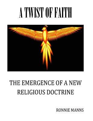 bokomslag A Twist of Faith-The Emergence of a New Religious Doctrine: The true battle between good and evil begins