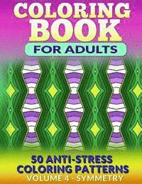 bokomslag Coloring Book for Adults - Vol 4 Symmetry: 50 Anti-Stress Coloring Patterns