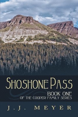 Shoshone Pass: The Cooper Family Saga 1