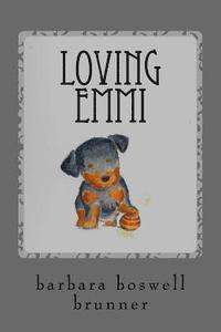 bokomslag Loving Emmi: How Baby Morgan The Broken Jaw Puppy Stole Our Hearts And Our Wallet