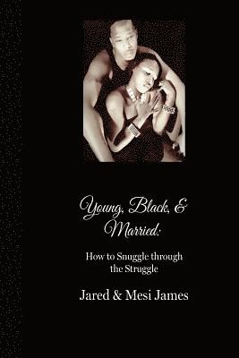 Tremesia James, Jared James - Young, Black, & Married: How to Snuggle Through the Struggle Deluxe Edition, Häftad