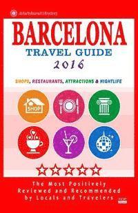 bokomslag Barcelona Travel Guide 2016: Shops, Restaurants, Attractions, Entertainment & Nightlife in Barcelona, Spain (City Travel Guide 2016)