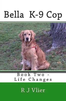 bokomslag Bella K-9 Cop: Book Two - Life Changes